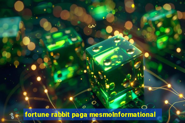 fortune rabbit paga mesmoInformational